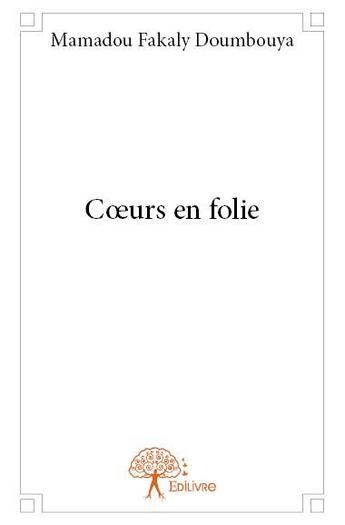 Couverture du livre « Coeurs en folie » de Mamadou Fakaly Doumbouya aux éditions Edilivre
