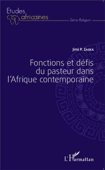 Couverture du livre « Fonction et défis du pasteur dans l'Afrique contemporaine » de Jimi P. Zacka aux éditions L'harmattan