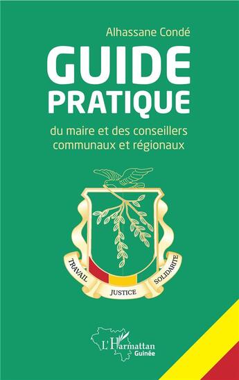 Couverture du livre « Guide pratique du maire et des conseillers communaux et regionaux » de Alhassane Conde aux éditions L'harmattan