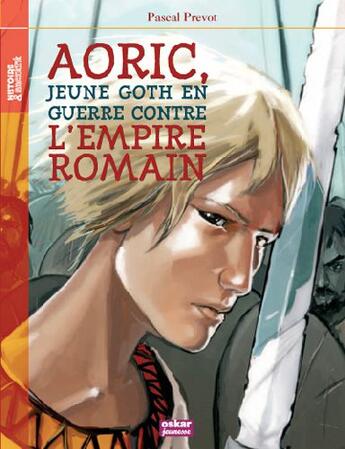 Couverture du livre « Aoric, jeune Goth en guerre contre l'Empire romain » de Pascal Prevot aux éditions Oskar