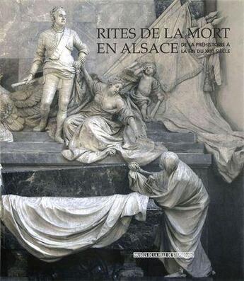 Couverture du livre « Rites de la mort en Alsace ; de la Préhistoire à la fin du XIXe siècle » de  aux éditions Musees Strasbourg