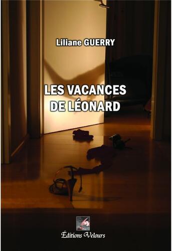 Couverture du livre « Les vacances de Léonard » de Liliane Guerry aux éditions Velours