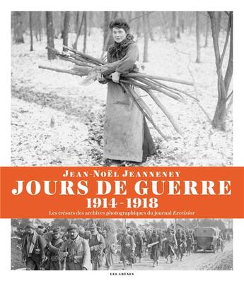 Couverture du livre « Jours de guerre (1914-1918) » de Jean-Noel Jeanneney aux éditions Les Arenes