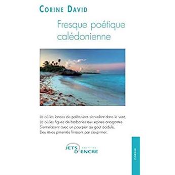 Couverture du livre « Fresque poétique calédonienne » de David Corine aux éditions Jets D'encre