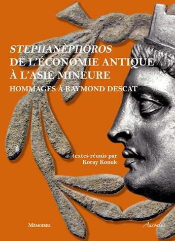 Couverture du livre « Stephanèphoros, de l'économie antique à l'Asie mineure ; hommages à Raymond Descat » de Koray Konuk aux éditions Ausonius