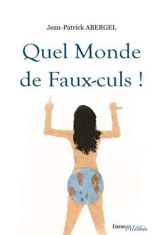 Couverture du livre « Quel monde de faux-culs ! » de Jean-Patrick Abergel aux éditions Melibee