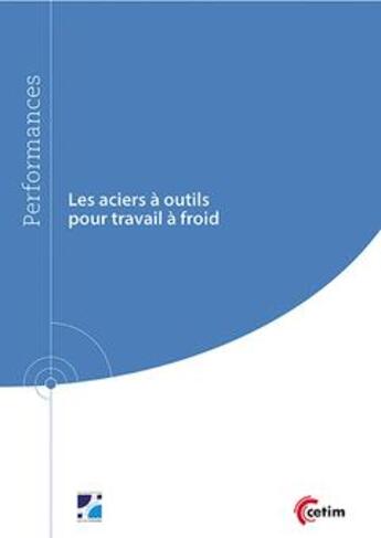 Couverture du livre « Les aciers à outils pour travail à froid (ref : 9q269) » de Marc Buvron et Christian Tournier aux éditions Cetim