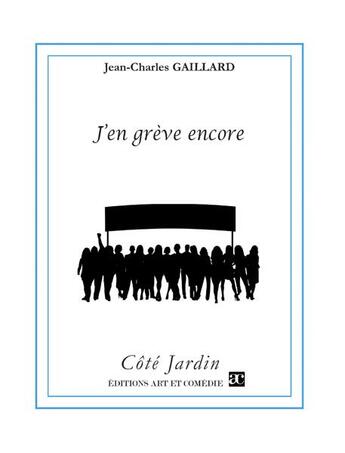 Couverture du livre « J'en grève encore » de Jean-Charles Gaillard aux éditions Art Et Comedie