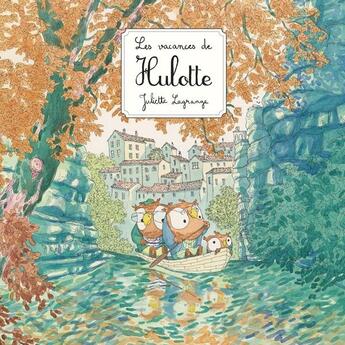 Couverture du livre « Les vacances de Hulotte » de Juliette Lagrange aux éditions Kaleidoscope