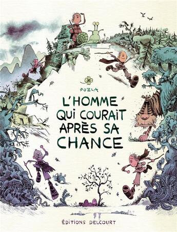 Couverture du livre « L'homme qui courait après sa chance » de Pozla aux éditions Delcourt