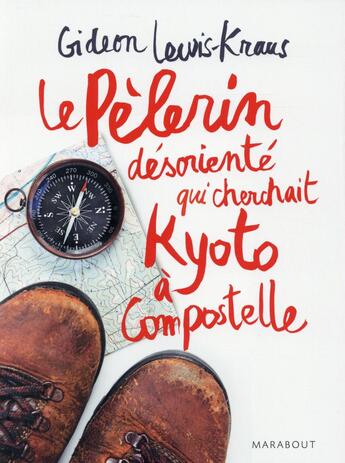 Couverture du livre « Le pèlerin désorienté qui cherchait Kyoto à Compostelle » de Gideon Lewis-Kraus aux éditions Marabout