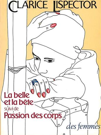 Couverture du livre « La belle et la bête ; passions des corps » de Clarice Lispector aux éditions Des Femmes