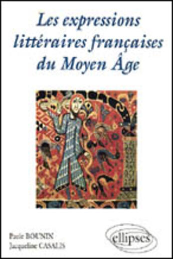 Couverture du livre « Les expressions litteraires francaises du moyen age » de Bounin/Casalis aux éditions Ellipses