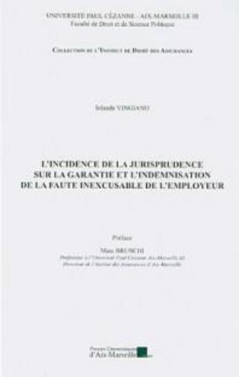 Couverture du livre « L'incidence de la jurisprudence sur la garantie et l'indemnisation de la faute inexcusable de l'employeur » de Iolande Vingiano aux éditions Pu D'aix Marseille