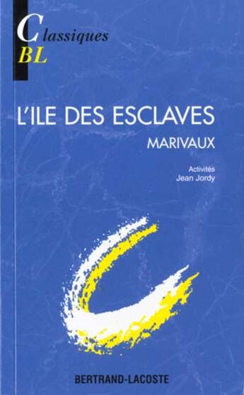 Couverture du livre « L'Ile Des Esclaves - Bl Classiques » de Jordy aux éditions Bertrand Lacoste