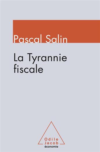 Couverture du livre « La tyrannie fiscale » de Salin/Pascal aux éditions Odile Jacob