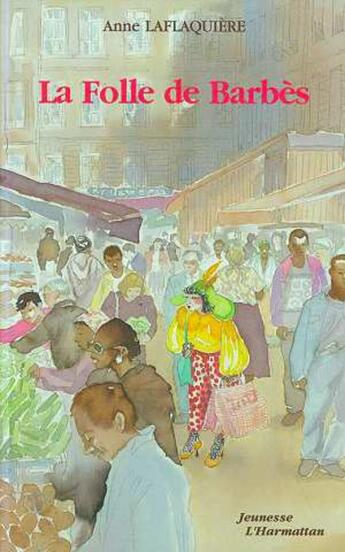 Couverture du livre « La folle de Barbès » de Anne Laflaquière aux éditions L'harmattan