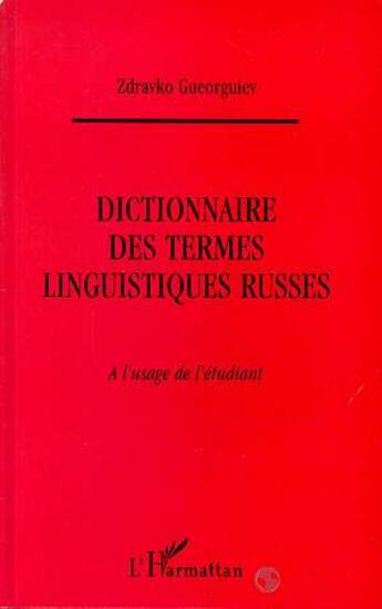 Couverture du livre « Dictionnaire des termes linguistiques russes ; à l'usage de l'étudiant » de Zdravko Gueorguiev aux éditions L'harmattan