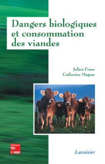 Couverture du livre « Dangers biologiques et consommation des viandes » de Julien Fosse et Catherine Magras aux éditions Tec Et Doc