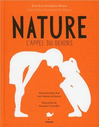 Couverture du livre « Nature ; l'appel du dehors » de Bernardo P. Carvalho et Maria Ana Peixe Dias et Ines Teixeira Do Rosario aux éditions Milan
