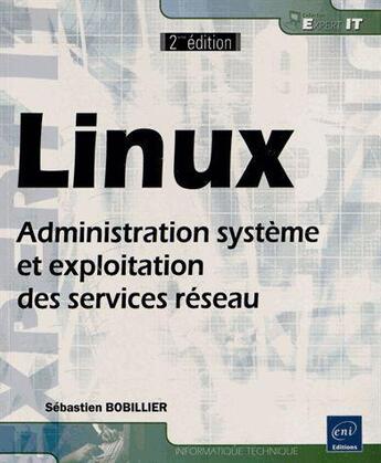 Couverture du livre « Linux ; administration système et exploitation des services réseau (2e édition) » de Sebastien Bobillier aux éditions Eni