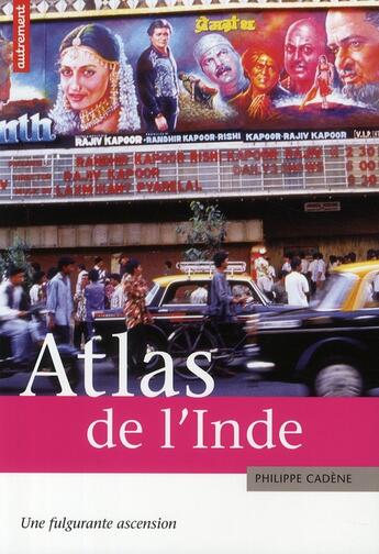 Couverture du livre « Atlas de l'Inde ; une fulgurante ascension » de Philippe Cadene aux éditions Autrement