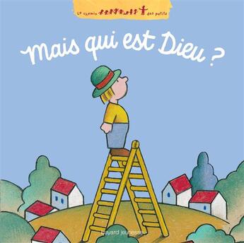 Couverture du livre « Mais qui est Dieu ? » de Marie Aubinais et Marie-Agnes Gaudrat et Josse Goffrin aux éditions Bayard Jeunesse