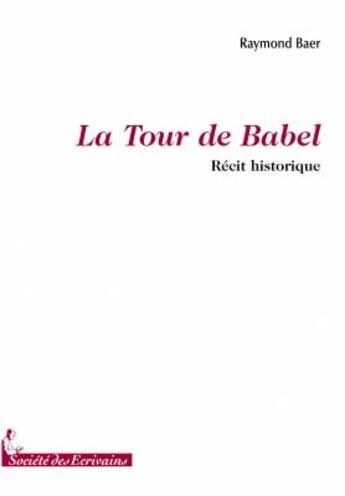 Couverture du livre « La tour de babel » de Raymond Baer aux éditions Societe Des Ecrivains