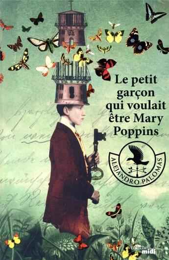 Couverture du livre « Le petit garçon qui voulait être Mary Poppins » de Alejandro Palomas aux éditions Cherche Midi