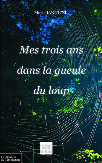 Couverture du livre « Mes trois ans dans la gueule du loup » de Iannizzi Marie aux éditions Les Sentiers Du Livre