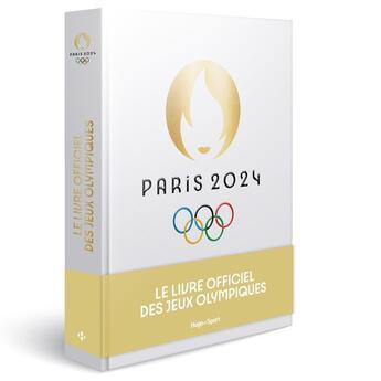 Couverture du livre « Paris 2024 : Le livre officiel des Jeux Olympiques » de Mejdaline Mhiri et Damien Burnier aux éditions Hugo Sport