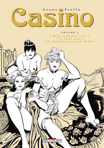 Couverture du livre « Casino : Intégrale vol.1 : dans la maison close, le train bleu, la dernière vierge de Paris » de Rubino Ventura et Leone Frollo aux éditions Delcourt