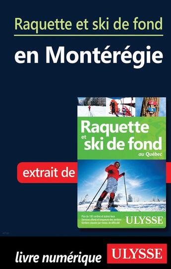 Couverture du livre « Raquette et ski de fond en Montérégie » de  aux éditions Ulysse