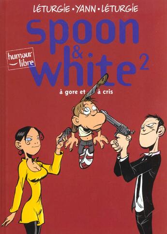 Couverture du livre « Spoon & White Tome 2 : à gore et à cris » de Jean Leturgie et Yann et Simon Leturgie aux éditions Dupuis