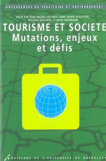 Couverture du livre « Tourisme Et Societe. Mutations Enjeux Et Defis » de Decroly Jm aux éditions Universite De Bruxelles