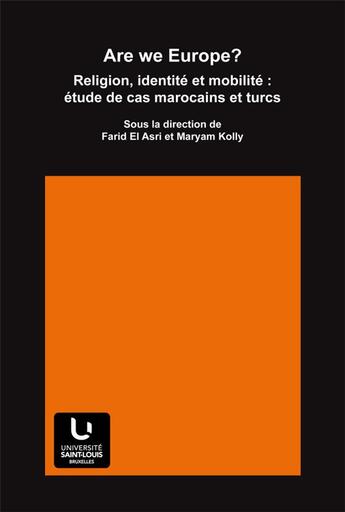 Couverture du livre « Are we Europe ? religion, identité et mobilité : étude de cas marocains et turcs » de Maryam Kolly et Farid El Asri aux éditions Pu De Saint Louis