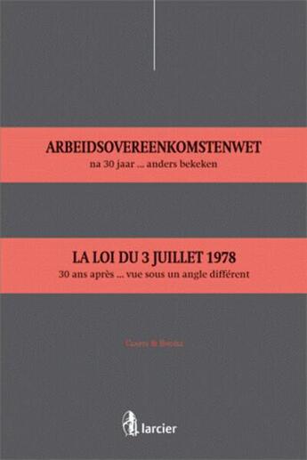 Couverture du livre « De arbeidsovereenkomstenwet, na 30 jaar ... anders bekeken - la loi du 3 juillet 198, 30 ans apres.. » de  aux éditions Larcier