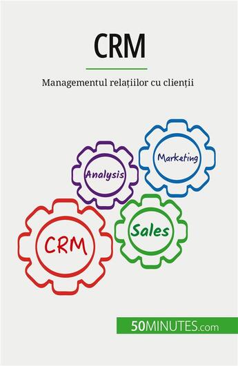 Couverture du livre « CRM : Managementul rela?iilor cu clien?ii » de Antoine Delers aux éditions 50minutes.com