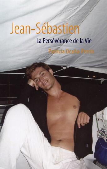 Couverture du livre « Jean-Sébastien ; la persévérance de la vie » de Patricia Ocana-Perrin aux éditions Books On Demand