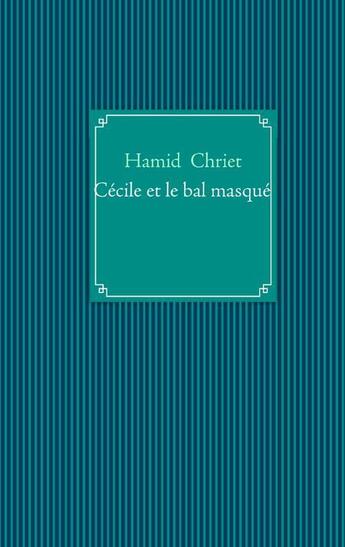 Couverture du livre « Cécile et le bal masqué » de Hamid Chriet aux éditions Books On Demand