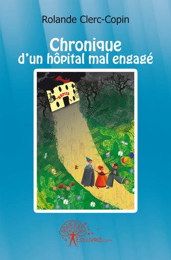 Couverture du livre « Chronique d'un hôpital mal engagé » de Rolande Clerc-Copin aux éditions Edilivre