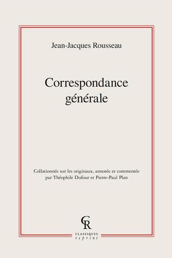 Couverture du livre « Correspondance générale t.1 à 20 » de Jean-Jacques Rousseau aux éditions Classiques Garnier