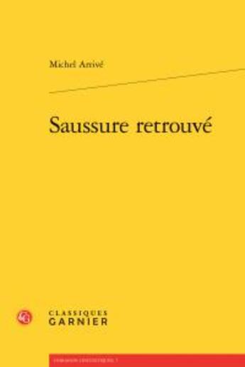 Couverture du livre « Saussure retrouvé » de Michel Arrive aux éditions Classiques Garnier