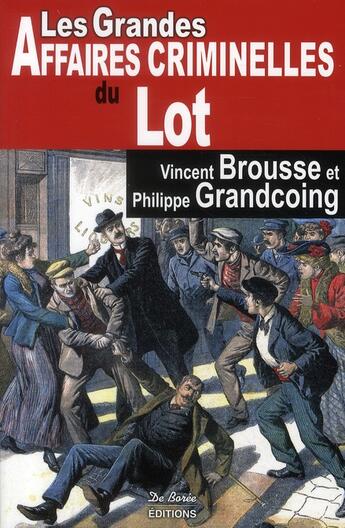 Couverture du livre « Les grandes affaires criminelles du Lot » de Philippe Grandcoing aux éditions De Boree