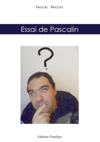 Couverture du livre « Essai De Pascalin » de Macchi P aux éditions Praelego