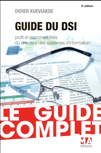 Couverture du livre « Guide du DSI ; profil et responsabilités du directeur des systèmes d'information (3e édition) » de Didier Kueviakoe aux éditions Micro Application