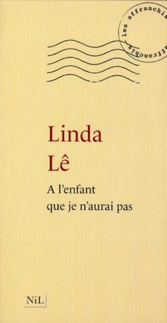 Couverture du livre « À l'enfant que je n'aurai pas » de Linda Le aux éditions Nil