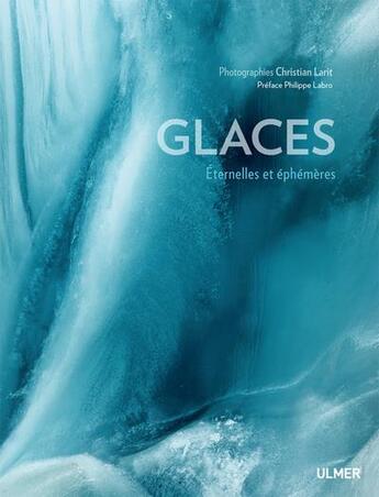 Couverture du livre « Glaces ; éternelles et éphémères » de Christian Larit aux éditions Eugen Ulmer