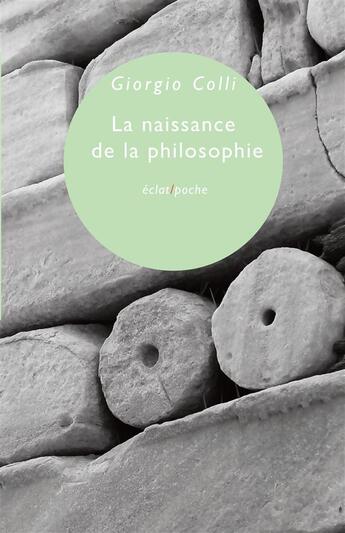 Couverture du livre « La naissance de la philosophie » de Giorgio Colli aux éditions Eclat