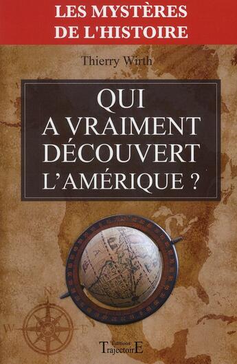 Couverture du livre « Qui a vraiment découvert l'Amérique ? » de Thierry Wirth aux éditions Trajectoire